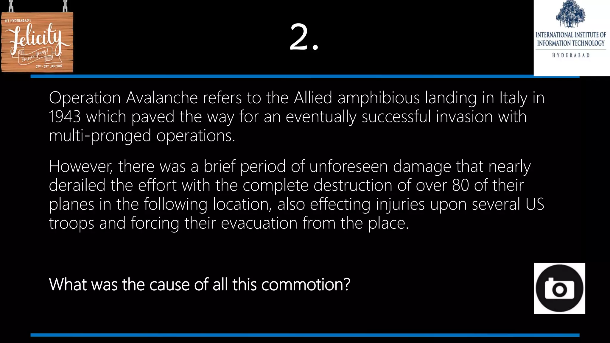2.
Operation Avalanche refers to the Allied amphibious landing in Italy in
1943 which paved the way for an eventually successful invasion with
multi-pronged operations.
However, there was a brief period of unforeseen damage that nearly
derailed the effort with the complete destruction of over 80 of their
planes in the following location, also effecting injuries upon several US
troops and forcing their evacuation from the place.
What was the cause of all this commotion?
 