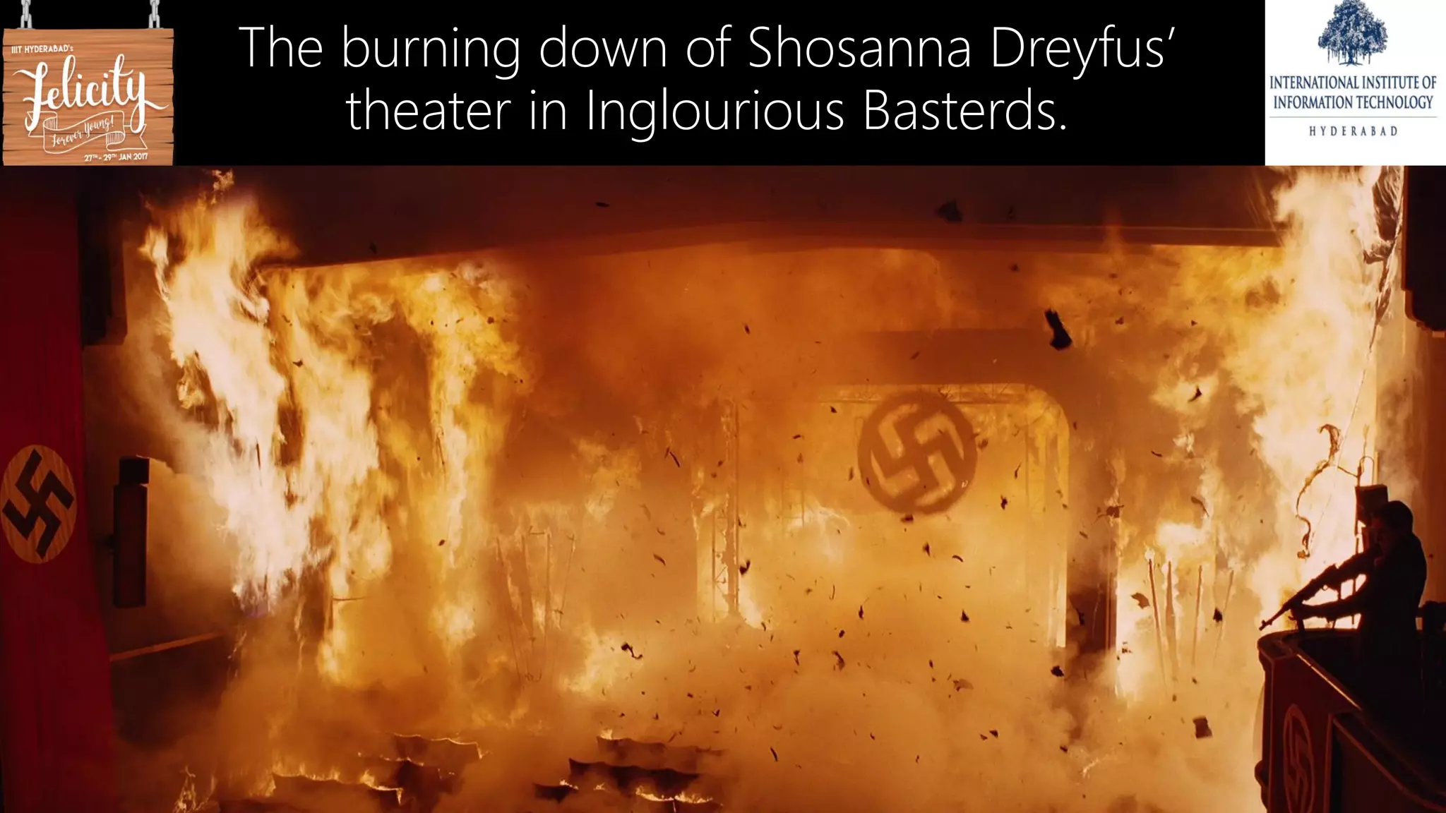 The burning down of Shosanna Dreyfus’
theater in Inglourious Basterds.
 