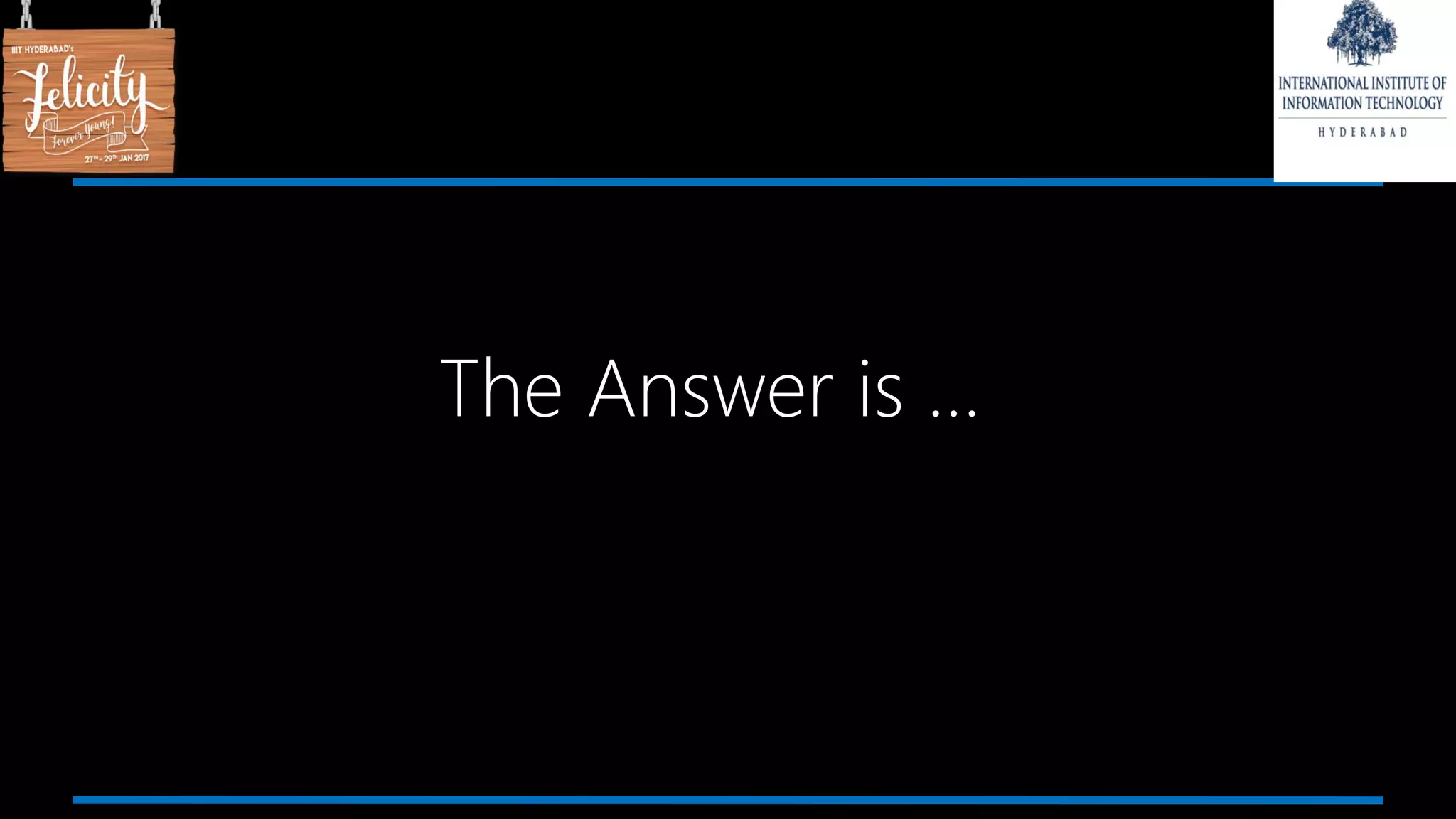The Answer is …
 