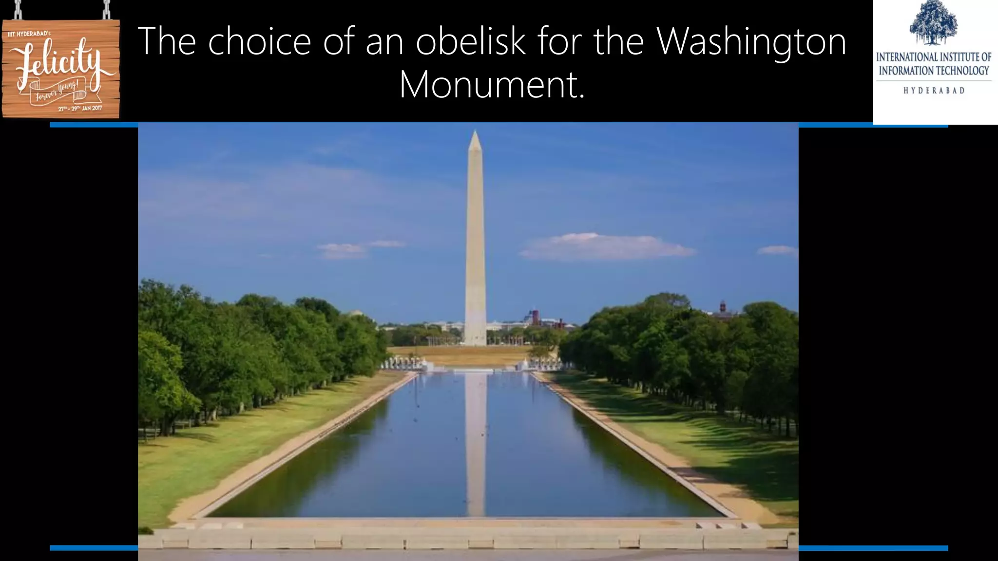 The choice of an obelisk for the Washington
Monument.
 