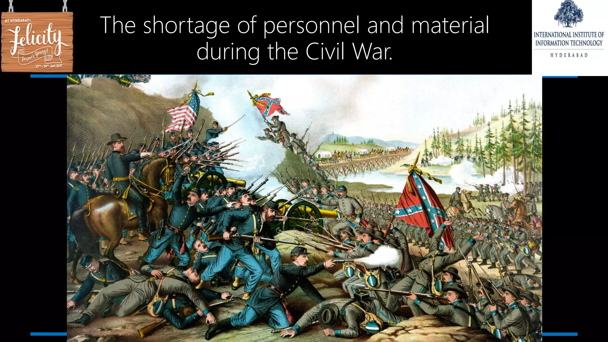 The shortage of personnel and material
during the Civil War.
 