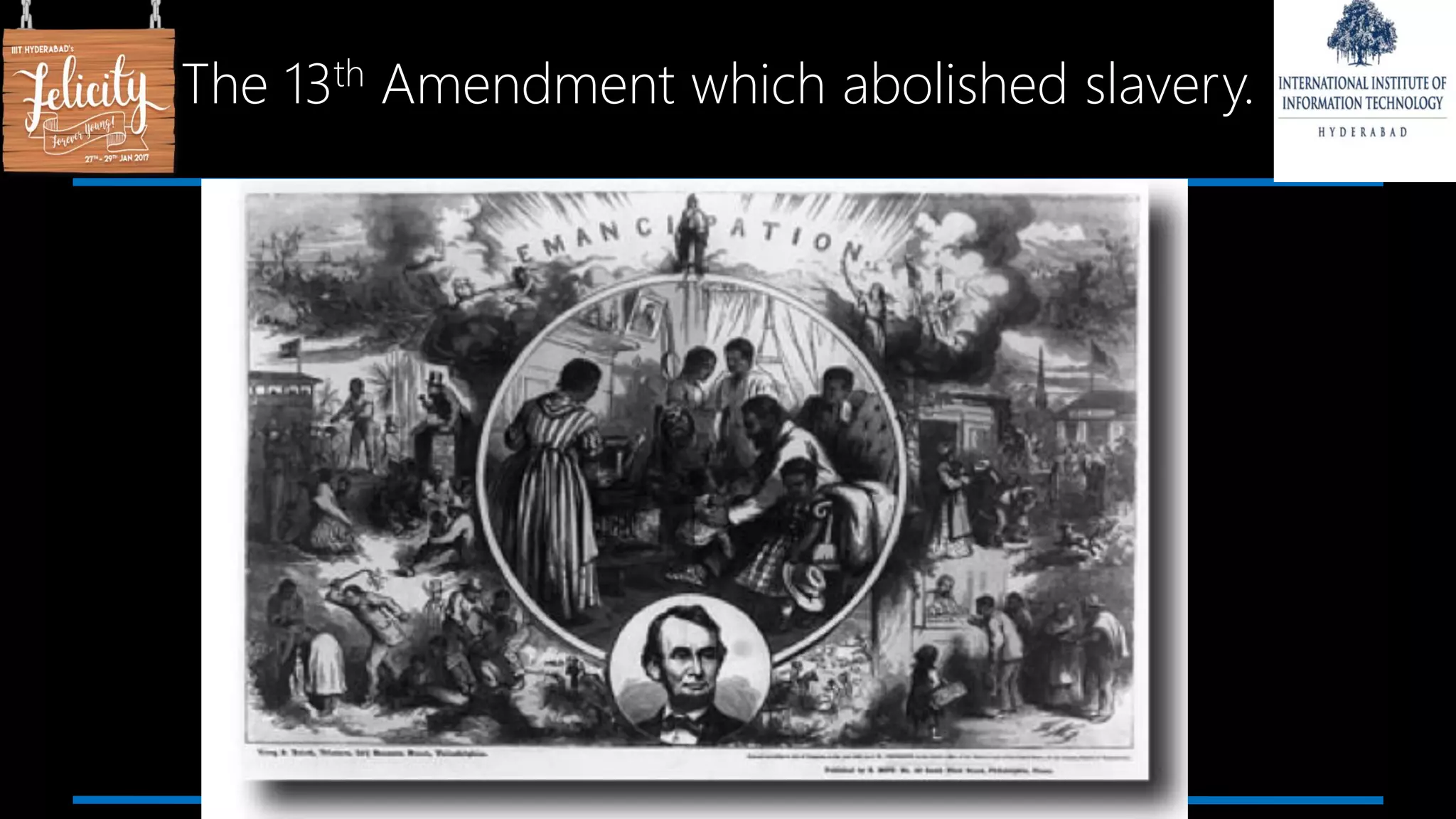 The 13th Amendment which abolished slavery.
 