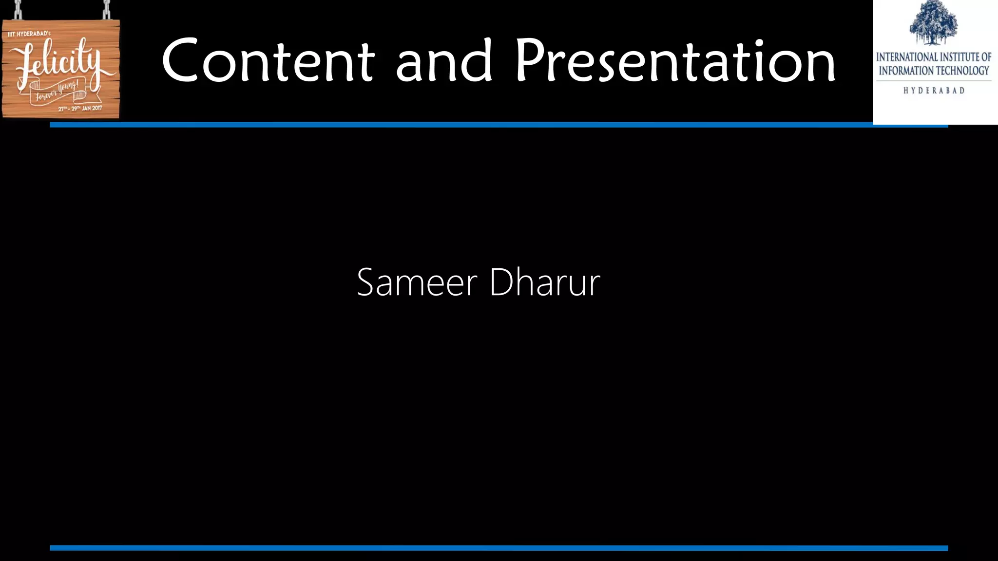 Content and Presentation
Sameer Dharur
 