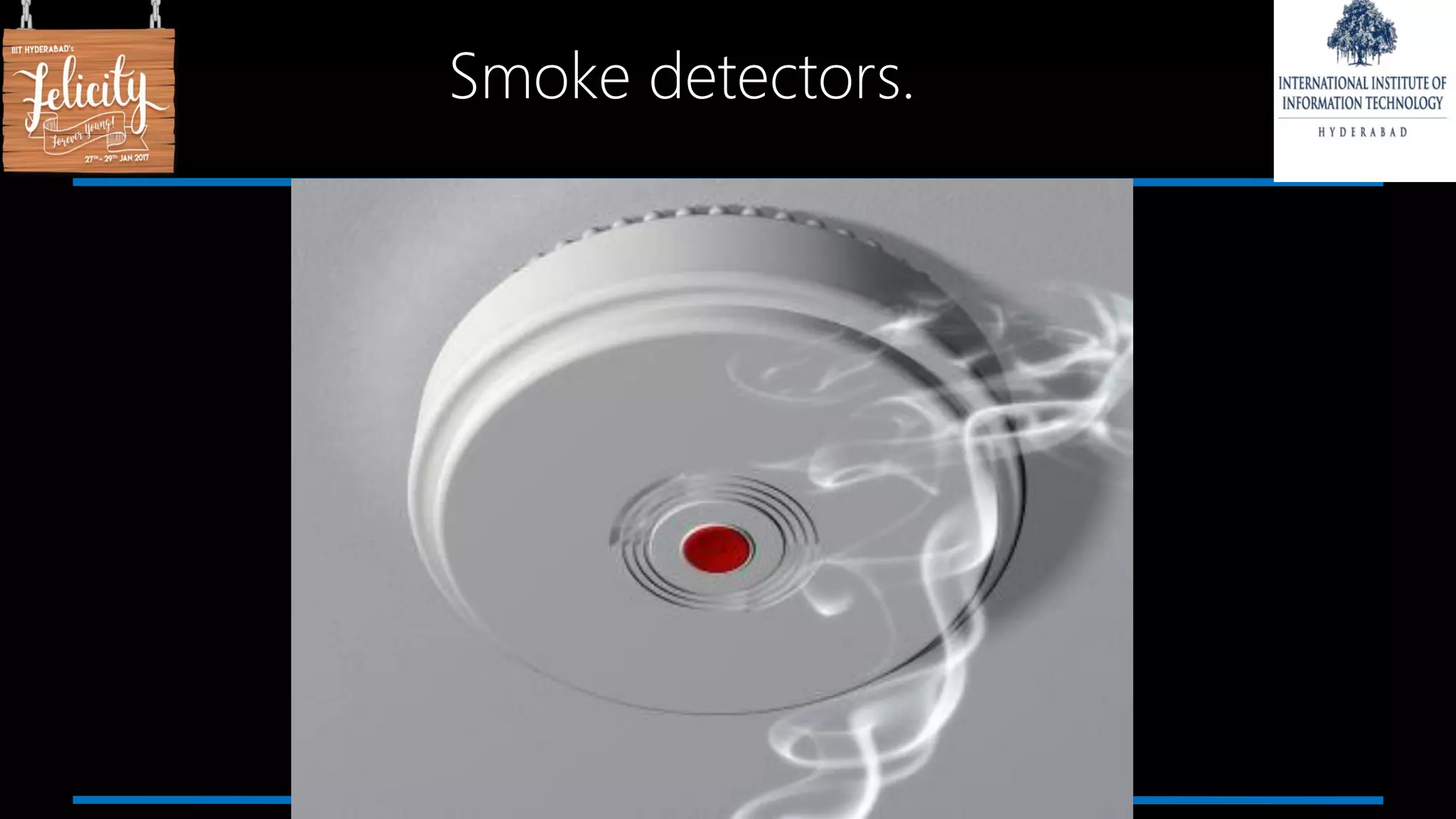 Smoke detectors.
 