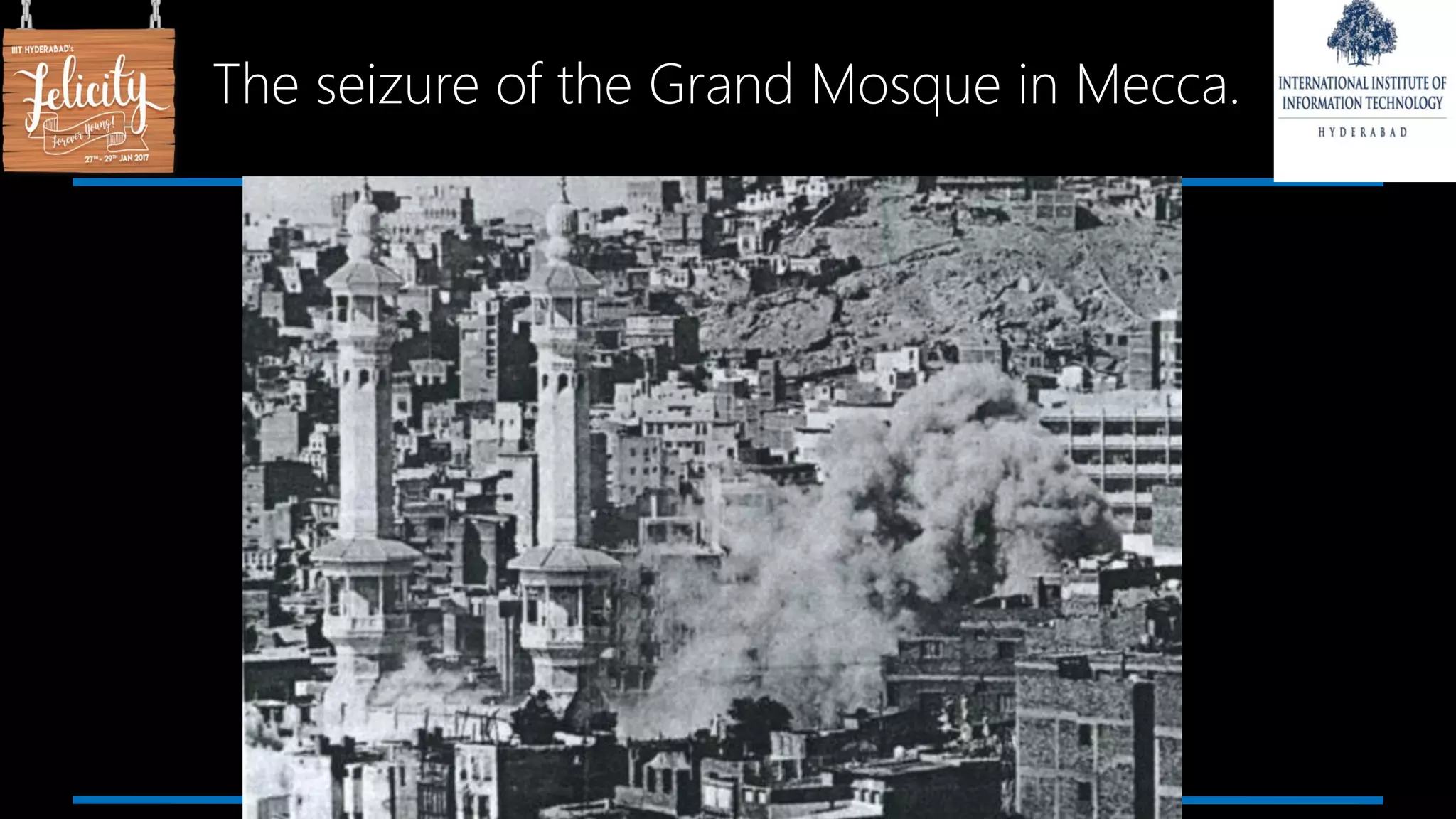 The seizure of the Grand Mosque in Mecca.
 