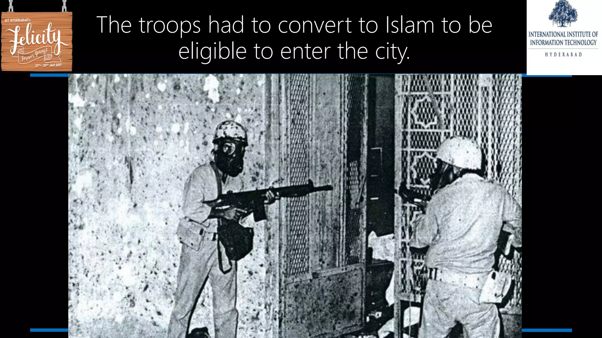 The troops had to convert to Islam to be
eligible to enter the city.
 
