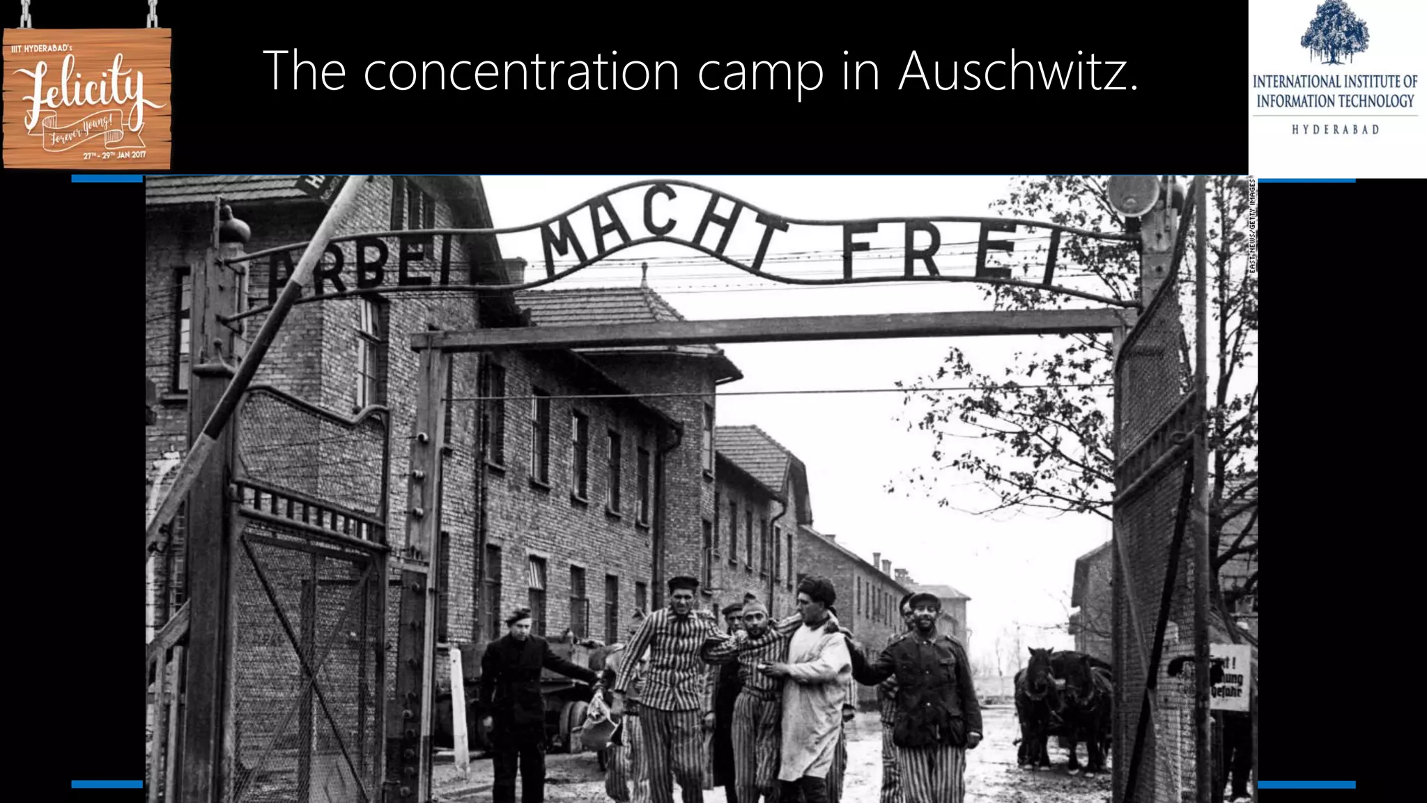 The concentration camp in Auschwitz.
 