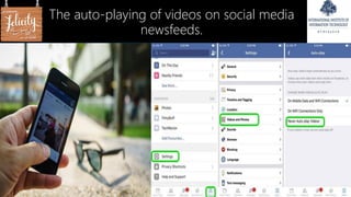 The auto-playing of videos on social media
newsfeeds.
 