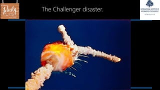 The Challenger disaster.
 