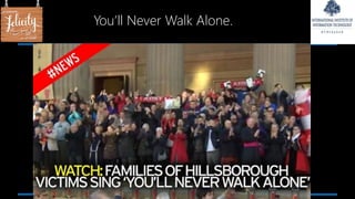 You’ll Never Walk Alone.
 