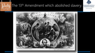 The 13th Amendment which abolished slavery.
 