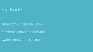 Feedback?
sameerdharur@gmail.com
facebook.com/sameerdharur
twitter.com/sameerdharur
 