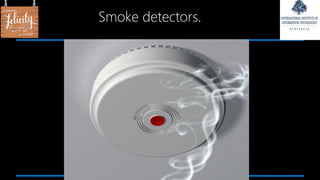 Smoke detectors.
 