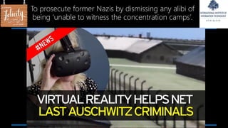 To prosecute former Nazis by dismissing any alibi of
being ‘unable to witness the concentration camps’.
 
