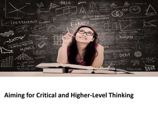 Aiming for Critical and Higher-Level Thinking
 