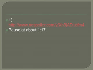 1)
http://www.nospoiler.com/y/Xh9jAD1ofm4
Pause at about 1:17
 