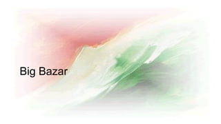 Big Bazar
 