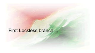 First Lockless branch…
 