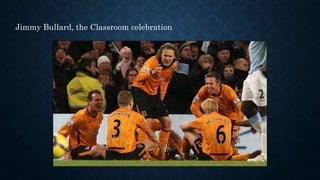 Jimmy Bullard, the Classroom celebration
 