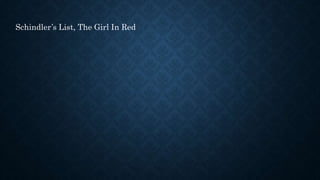 Schindler’s List, The Girl In Red
 