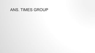 ANS. TIMES GROUP
 