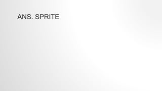 ANS. SPRITE
 