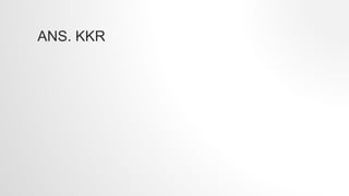 ANS. KKR
 