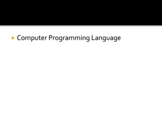  Computer Programming Language
 