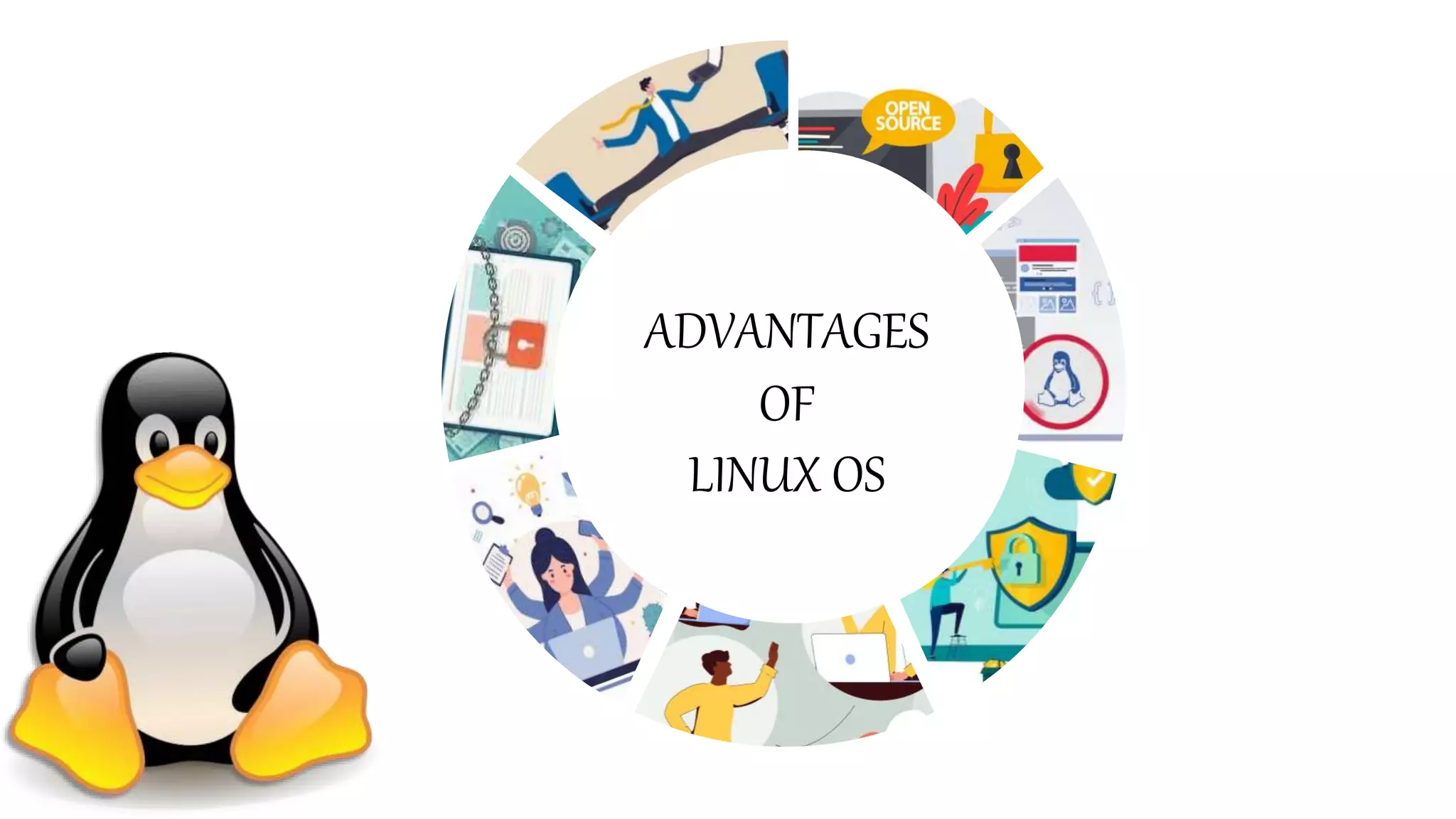 ADVANTAGES
OF
LINUX OS
 