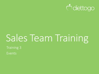 Sales Team Training
Training 3
Events
 