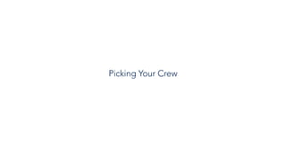 Picking Your Crew
35
 