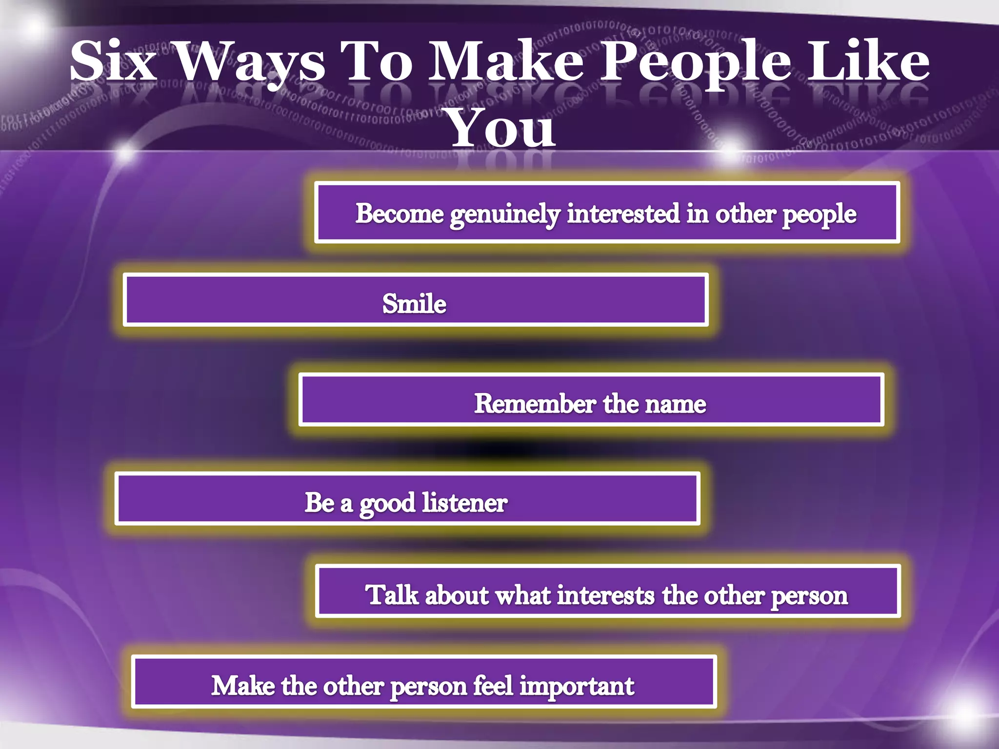Six Ways To Make People Like
You