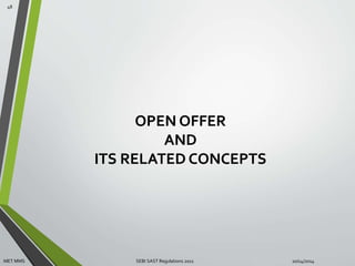 OPEN OFFER 
AND 
ITS RELATED CONCEPTS 
48 
MET MMS SEBI SAST Regulations 2011 10/14/2014 
 