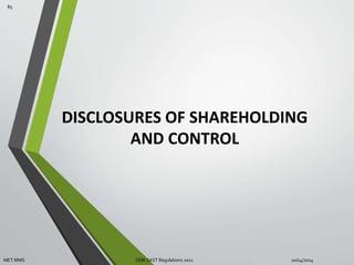 DISCLOSURES OF SHAREHOLDING 
AND CONTROL 
85 
MET MMS SEBI SAST Regulations 2011 10/14/2014 
 