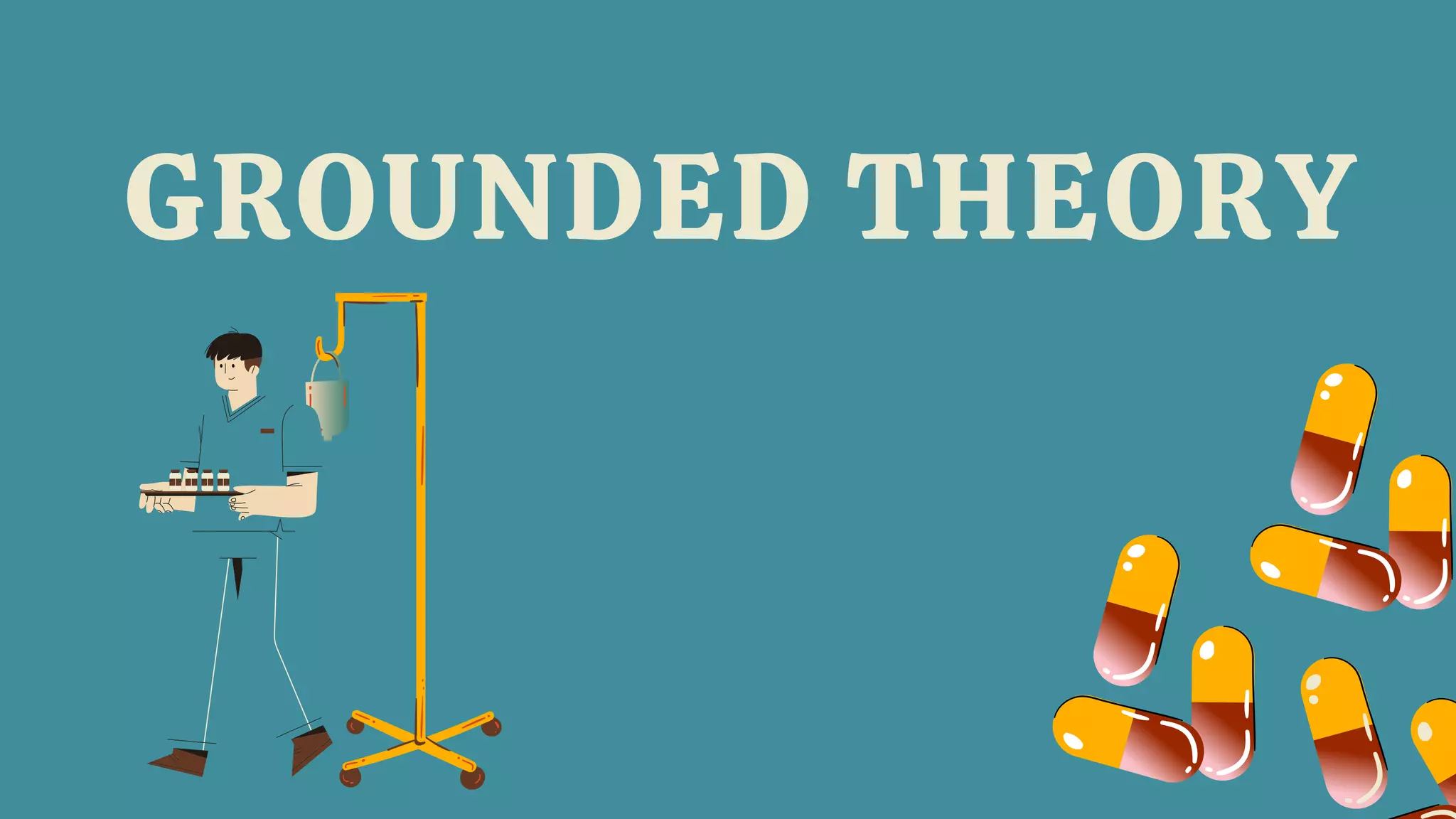 GROUNDED THEORY
 