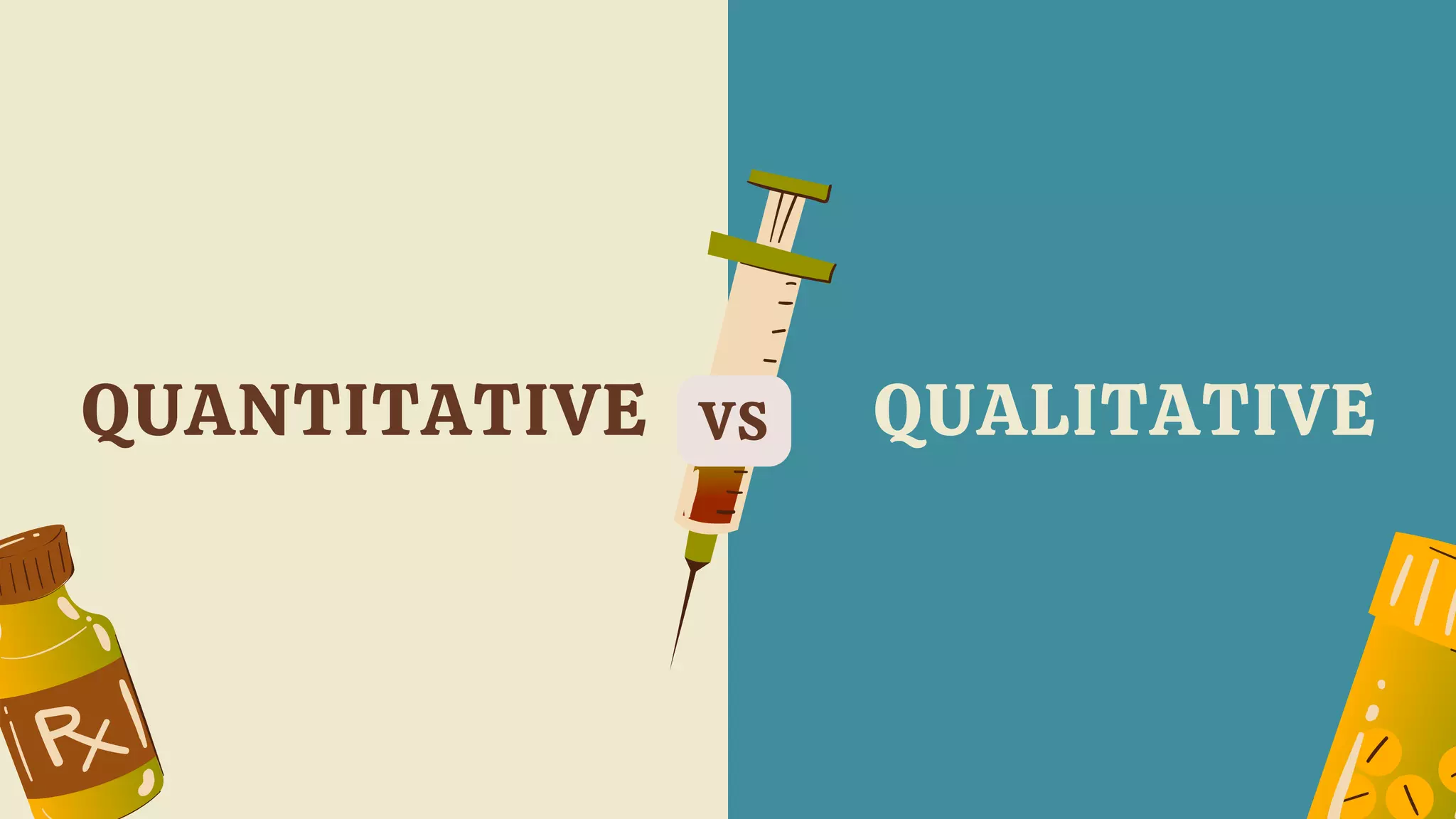 QUALITATIVE
QUANTITATIVE VS
 