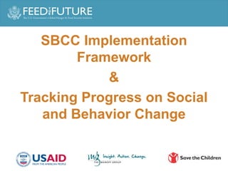 SBCC Implementation
Framework
&
Tracking Progress on Social
and Behavior Change
 