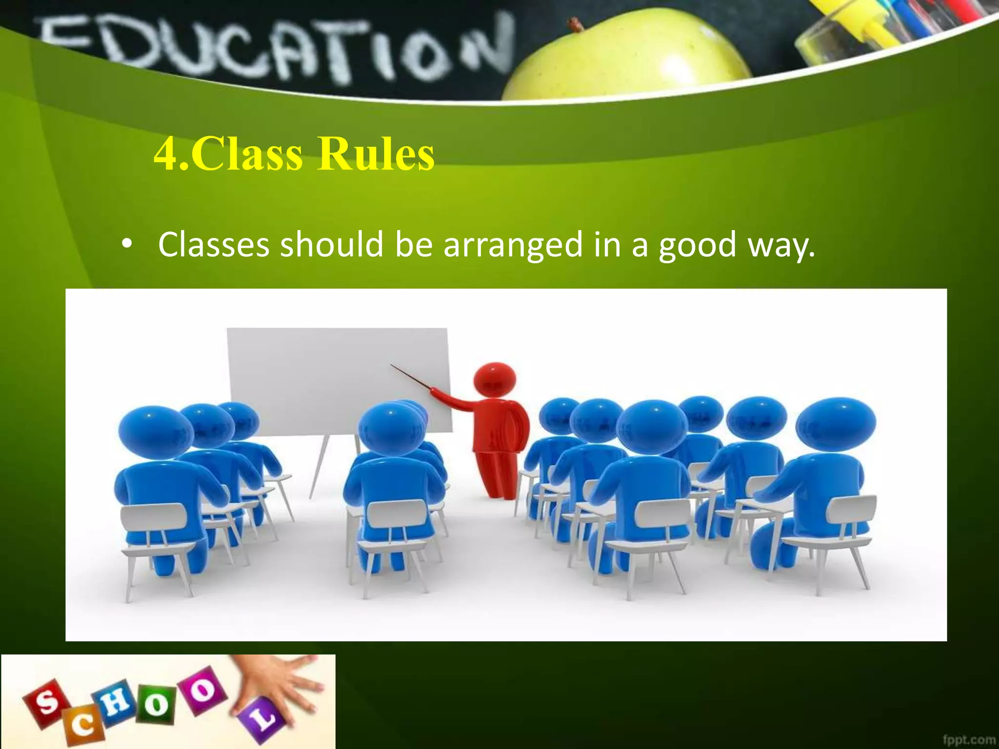 4.Class Rules
• Classes should be arranged in a good way.
 