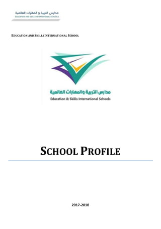 EDUCATION AND SKILLSINTERNATIONAL SCHOOL
SCHOOL PROFILE
2017-2018
 