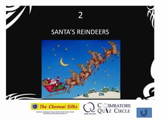 2
SANTA’S REINDEERS
 