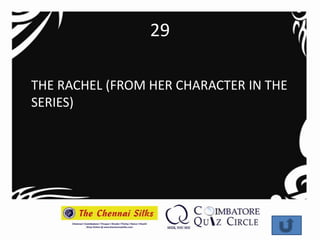 29

THE RACHEL (FROM HER CHARACTER IN THE
SERIES)
 