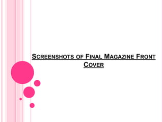 SCREENSHOTS OF FINAL MAGAZINE FRONT
COVER
 