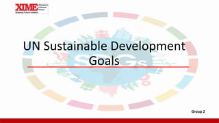 UN Sustainable Development
Goals
Group 2
 