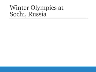 Winter Olympics at
Sochi, Russia

 