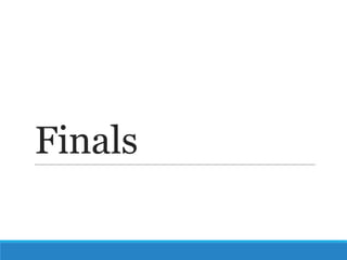 Finals

 