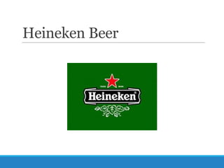 Heineken Beer

 