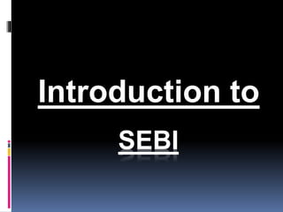 SEBI
Introduction to
 