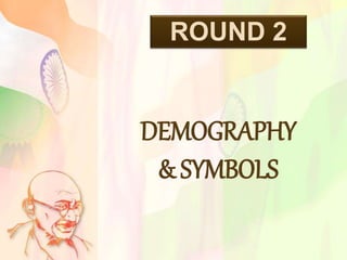 ROUND 2
DEMOGRAPHY
& SYMBOLS
 