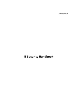 Anthony Hasse
IT Security Handbook
 