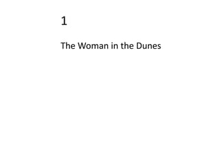 1
The Woman in the Dunes
 